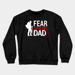 Fear the hiking dad, Gift for Hiking Dad Crewneck Sweatshirt